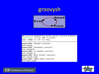 groovysh
 