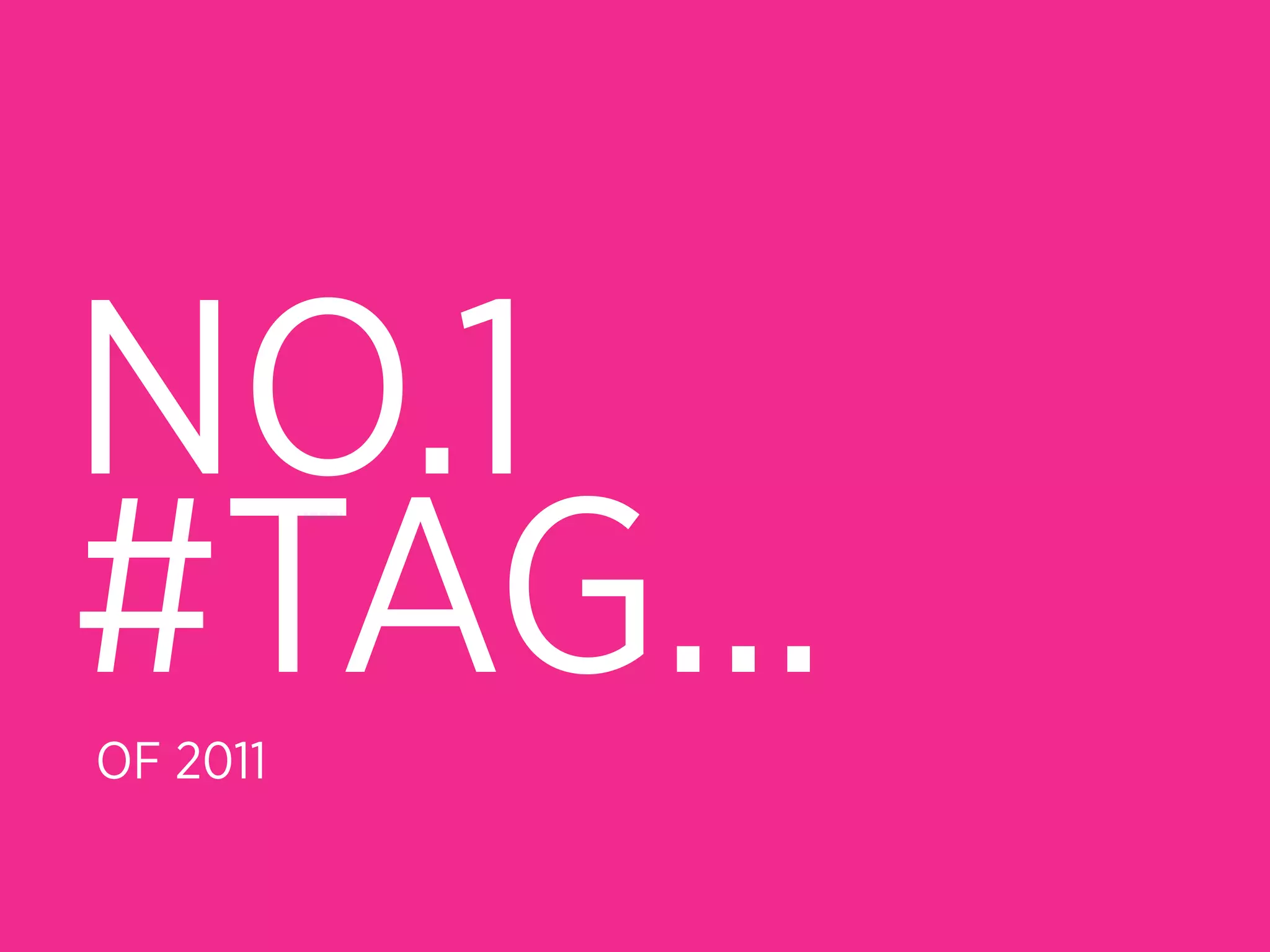 NO.1
#TAG...
OF 2011
 
