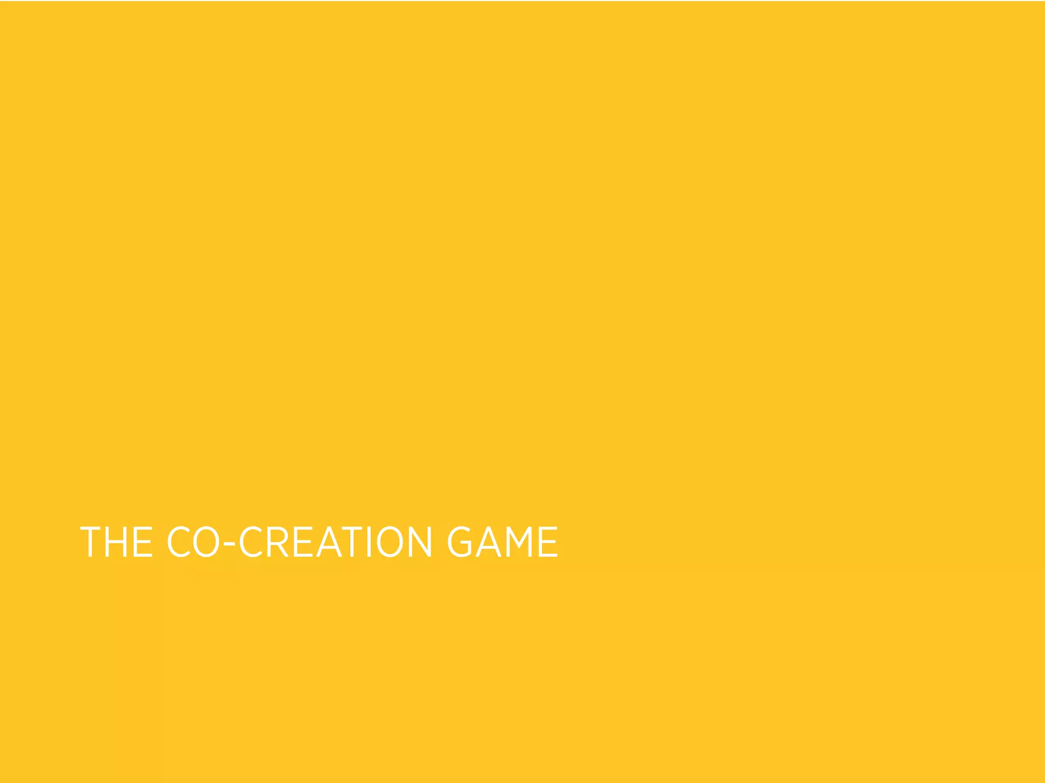 THE CO-CREATION GAME
 