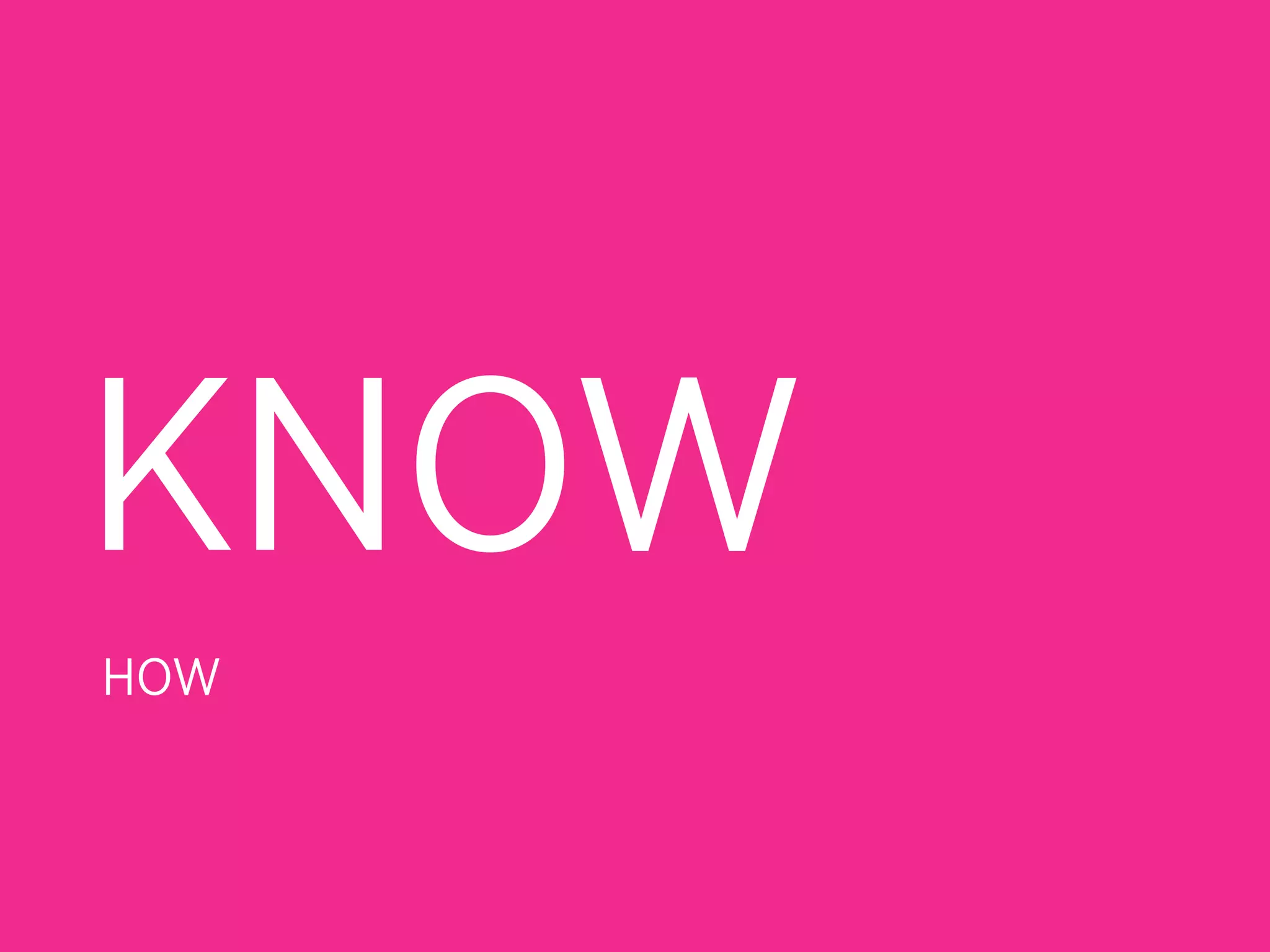 KNOW
HOW
 