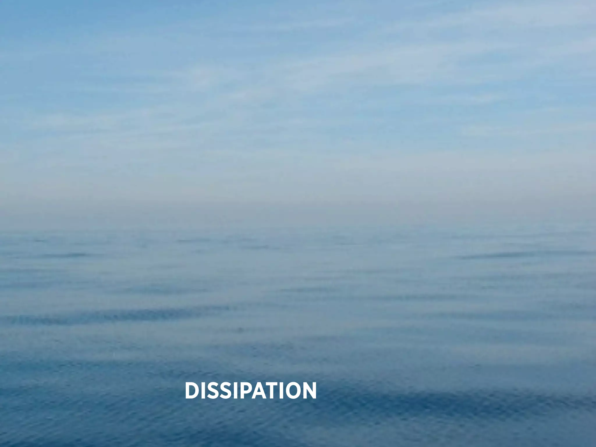 DISSIPATION
www.wecreate.c
 