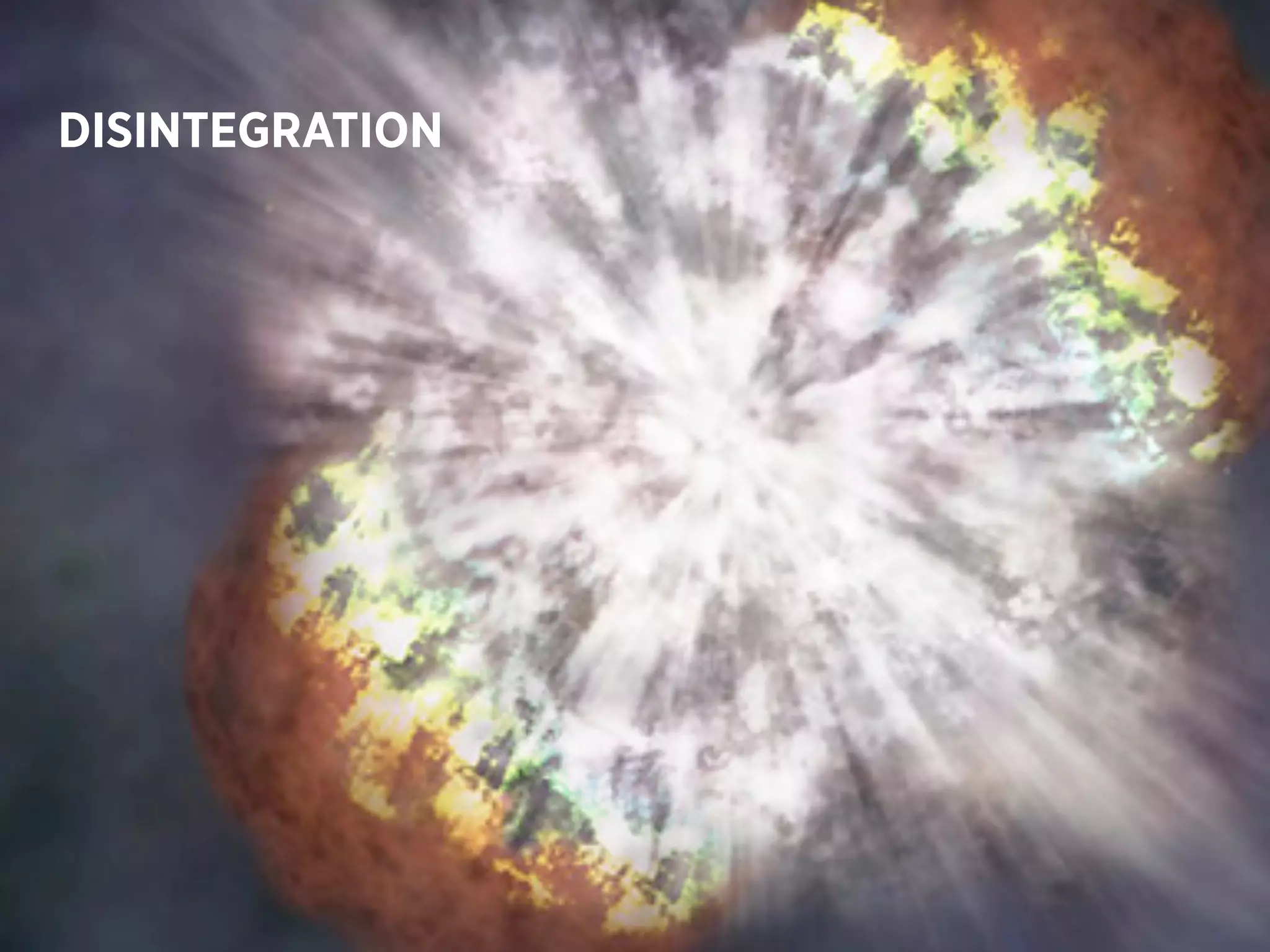 DISINTEGRATION




www.wecreate.c
 