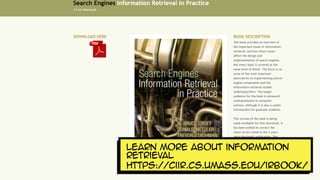 Learn more about information
retrieval
https://ciir.cs.umass.edu/irbook/
 