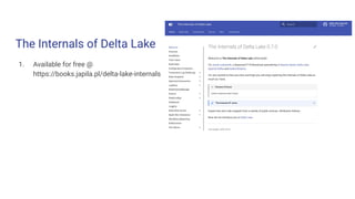 The Internals of Delta Lake
1. Available for free @
https://books.japila.pl/delta-lake-internals
 