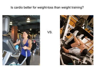 Is cardio better for weight-loss than weight training? VS. Photo:  lululemonathletica Photo:  bozdoz 