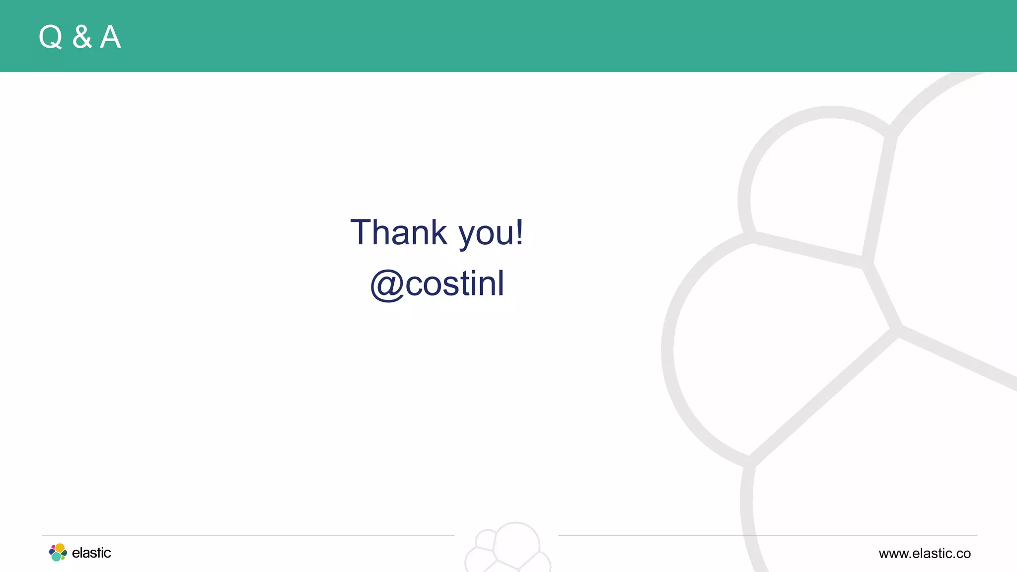www.elastic.co
Q & A
Thank you!
@costinl
 