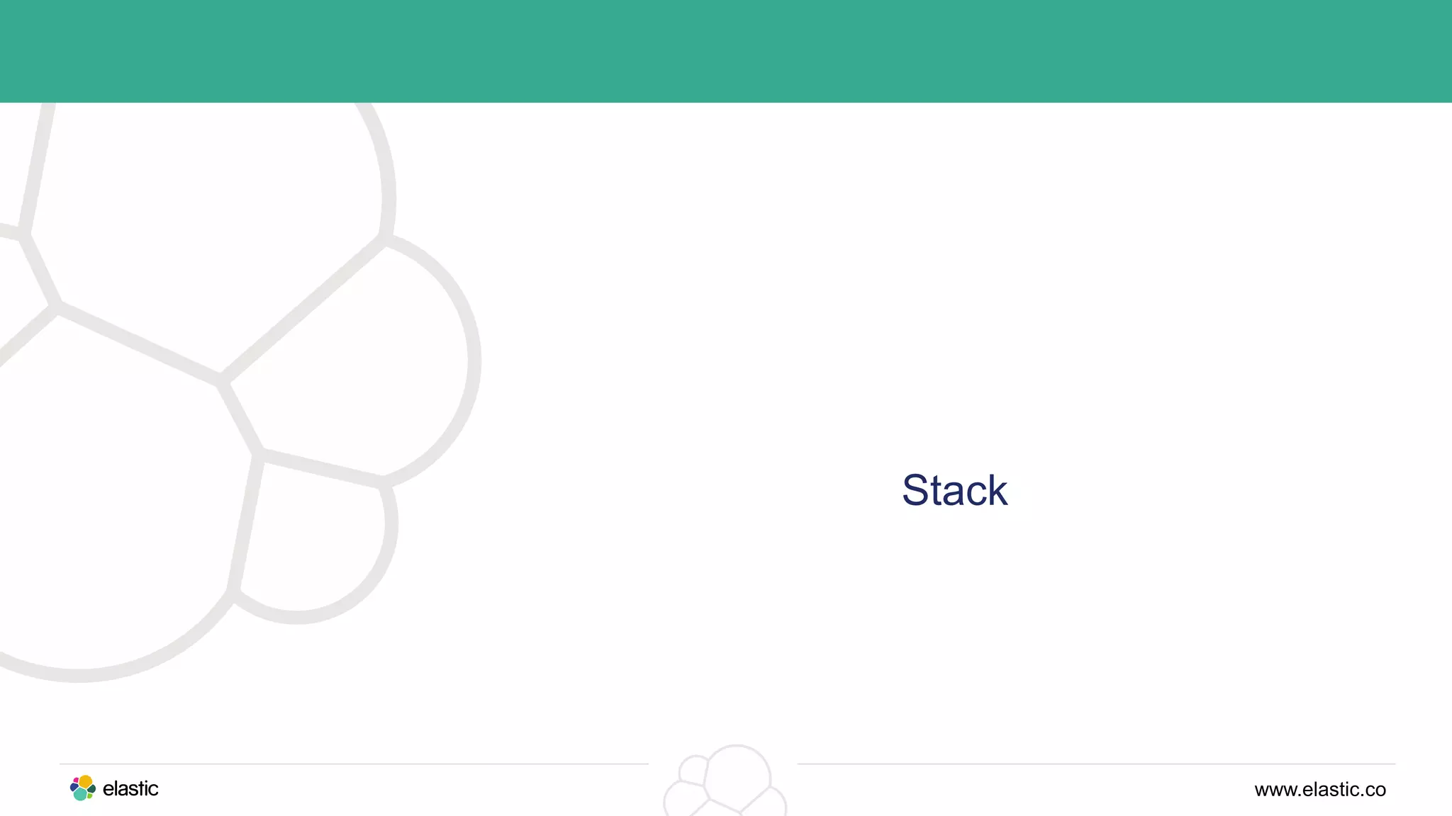 www.elastic.co
Stack
 