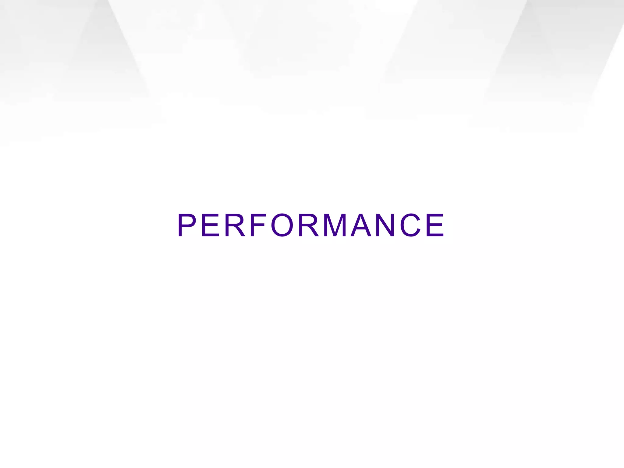 PERFORMANCE
 