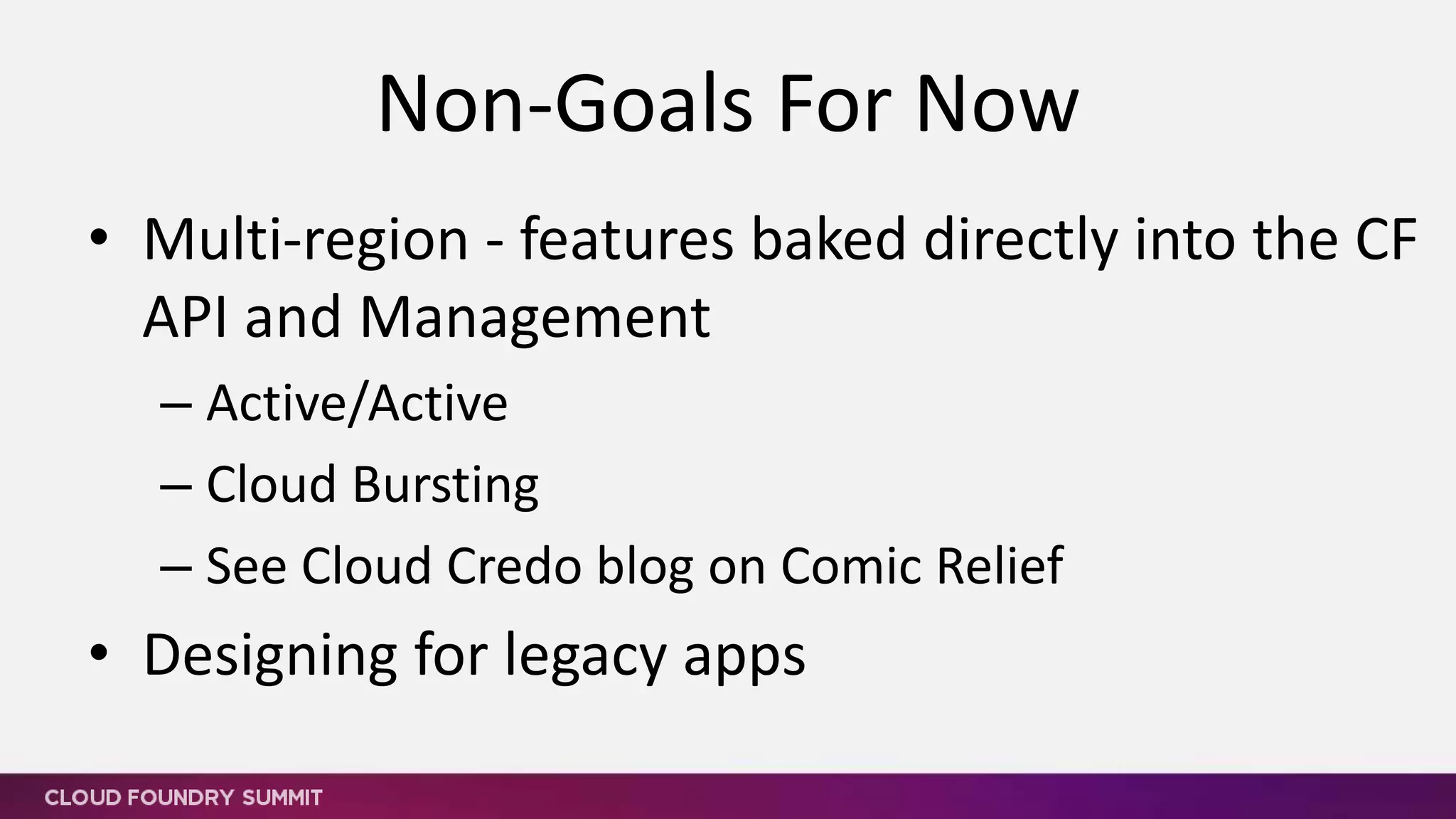 • 12 factor Linux apps current target
– Java, Ruby, Node.js, Go, Python and PHP
• Users want more
– Dockerfile support for apps
– .NET on Windows stack
– Persistent file system option for apps
• E.g. Active State Stackato FSaaS using ssh-fs
Application Types
 