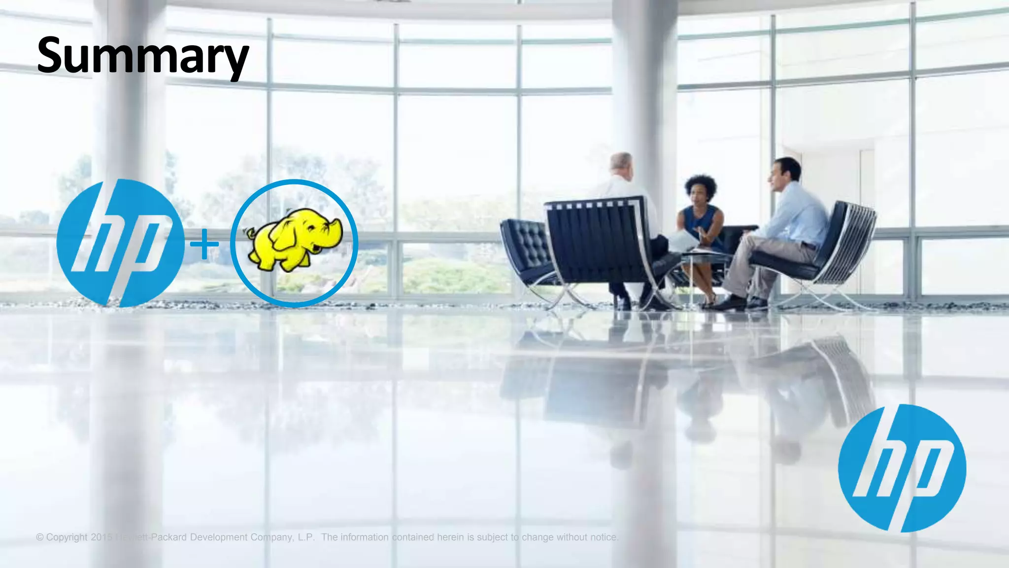 © Copyright 2015 Hewlett-Packard Development Company, L.P. The information contained herein is subject to change without notice.
Summary
+
 