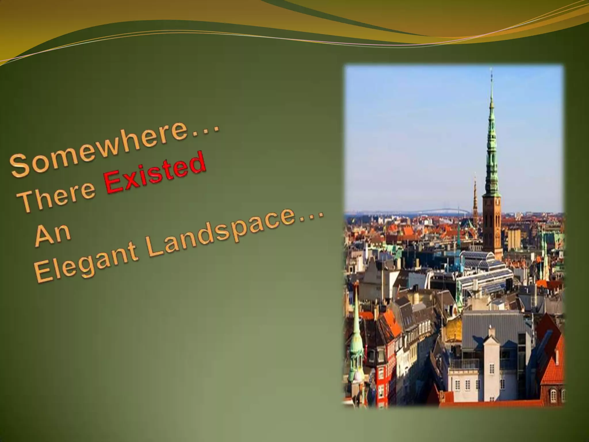 Somewhere…There Existed AnElegant Landspace…