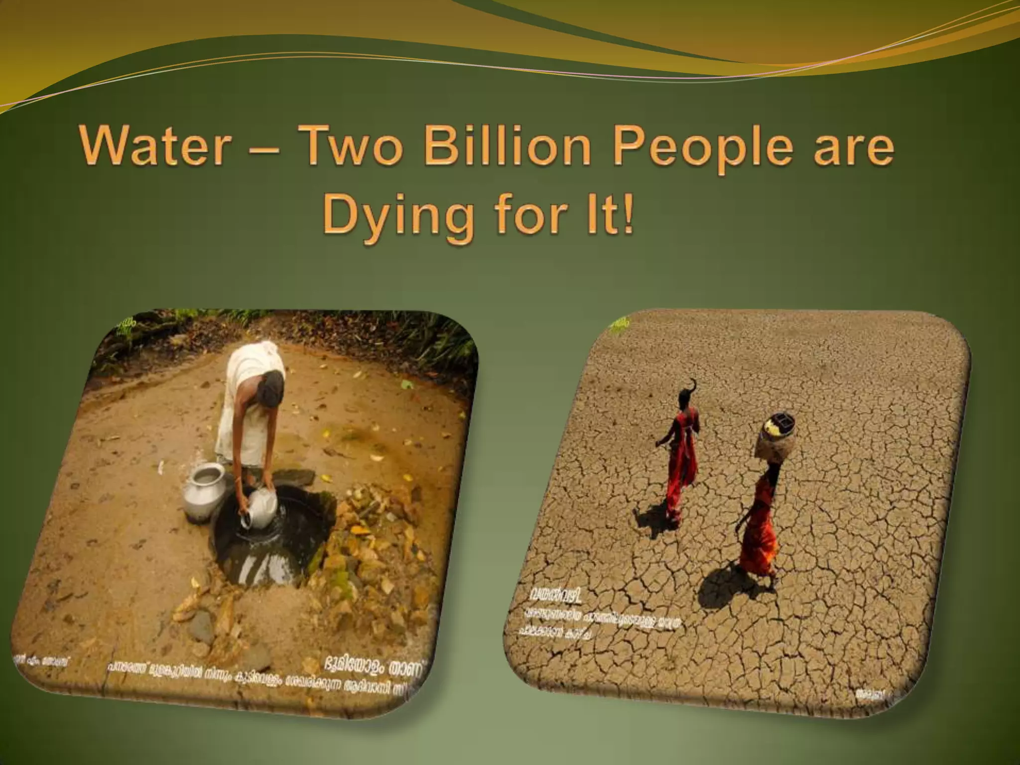 Water – Two Billion People are Dying for It!