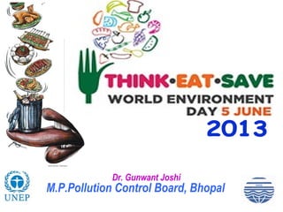 Dr. Gunwant Joshi
M.P.Pollution Control Board, Bhopal
 