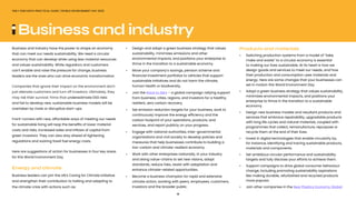 14
ONLY ONE EARTH PRACTICAL GUIDE | WORLD ENVIRONMENT DAY 2022
Business and industry have the power to shape an economy
that can meet our needs sustainability. We need a circular
economy that can develop while using less material resources
and values sustainability. While regulators and customers
can’t enable and raise the pressure for change, business
leaders are the ones who can drive economic transformation
Companies that ignore their impact on the environment don’t
just alienate customers and turn off investors. Ultimately, they
may risk their survival. Firms that underestimate ESG risks
and fail to develop new, sustianable business models will be
overtaken by rivals or disruptive start-ups.
Front-runners with new, affordable ways of meeting our needs
for sustainable living will reap the benefits of lower material
costs and risks, increased sales and inflows of capital from
green investors. They can also stay ahead of tightening
regulations and soaring fossil fuel energy costs.
Here are suggestions of action for businesses in four key areas
for this World Environment Day.
Energy and climate
Business leaders can join the UN’s Caring for Climate Initiative
and strengthen their contribution to halting and adapting to
the climate crisis with actions such as:
•	 Design and adopt a green business strategy that values
	 sustainability, minimizes emissions and other 				
	 environmental impacts, and positions your enterprise to 	
	 thrive in the transition to a sustainable economy.
•	 Move your company’s savings, pension scheme and 		
	 financial investment portfolios to vehicles that support
	 sustainable initiatives and do not harm the climate,
	 human health or biodiversity. 
•	 Join the Race to Zero – a global campaign rallying support
	 from business, cities, regions, and investors for a healthy,
	 resilient, zero carbon recovery. 
•	 Set emission reduction targets for your business, work to
	 continuously improve the energy efficiency and the
	 carbon footprint of your operations, products, and
	 services, and report publicly on your progress. 
•	 Engage with national authorities, inter-governmental 		
	 organizations and civil society to develop policies and
	 measures that help businesses contribute to building a 		
	 low-carbon and climate-resilient economy. 
•	 Work with other enterprises nationally, in your industry
	 and along value-chains to set new visions, adopt
	 standards, reduce risks, assist with adaptation and
	 enhance climate-related opportunities. 
•	 Become a business champion for rapid and extensive 		
	 climate action, working with peers, employees, customers, 	
	 investors and the broader public. 
Products and materials 
•	 Switching production systems from a model of “take, 		
	 make and waste” to a circular economy is essential
	 to making our lives sustainable. At its heart is how we
	 design goods and services to meet our needs, and how
	 their production and consumption uses materials and
	 energy. Here are some changes that your businesses can 	
	 set in motion this World Environment Day.
•	 Adopt a green business strategy that values sustainability, 	
	 minimizes environmental impacts, and positions your
	 enterprise to thrive in the transition to a sustainable 			
	economy.
•	 Design new business models and resultant products and
	 services that embrace repairability, upgradable products
	 with long life cycles and natural materials, coupled with
	 programmes that collect, remanufacture, repurpose or
	 recycle them at the end of their lives. 
•	 Invest in digital technologies that enable circularity by,
	 for instance, identifying and tracing sustainable products,
	 materials and components.
•	 Set ambitious circular performance and sustainability 		
	 targets and fully disclose your efforts to achieve them. 
•	 Support campaigns to drive global consumer behaviour 	
	 change, including promoting sustainability aspirations 		
	 like making durable, refurbished and recycled products 		
	 more popular.
•	 Join other companies in the New Plastics Economy Global
Business and industry
 