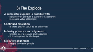 3) The Explode
A successful explode is possible with
- Reliability of product & customer experience
- Increased value atta...