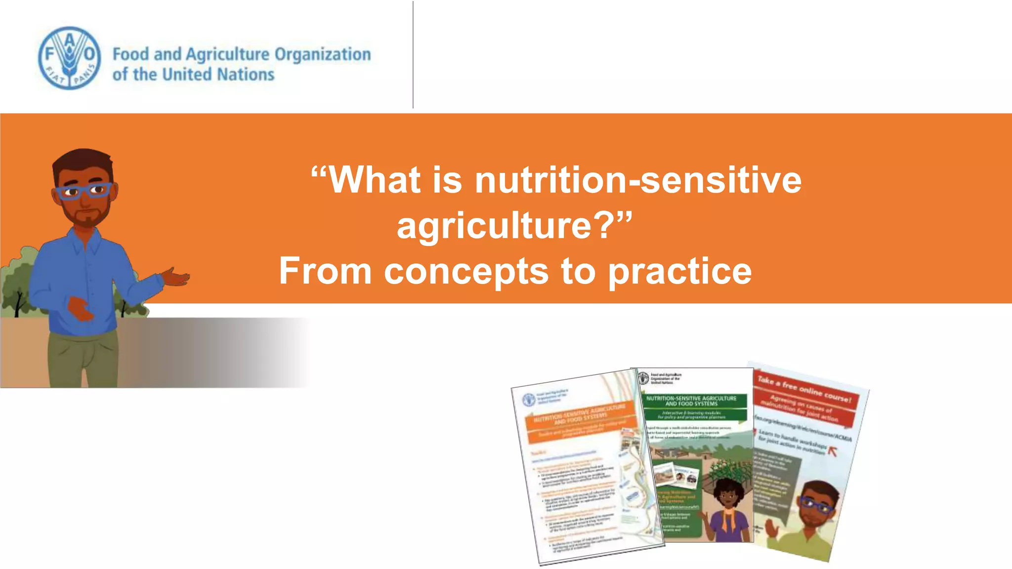 “What is nutrition-sensitive
agriculture?”
From concepts to practice
 