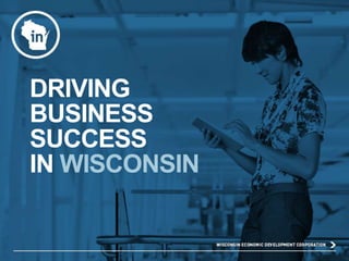 DRIVING
BUSINESS
SUCCESS
IN WISCONSIN

 