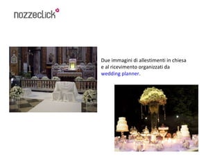 Due immagini di allestimenti in chiesa e al ricevimento organizzati da  wedding planner .  