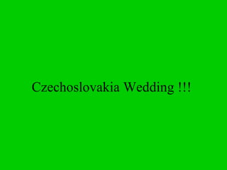 Czechoslovakia Wedding !!! 