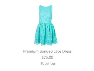Premium Bonded Lace Dress
         £75.00
        Topshop
 