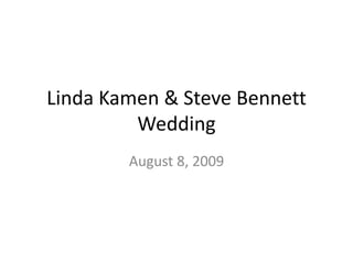Linda Kamen & Steve Bennett Wedding August 8, 2009 