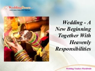 Wedding - A
New Beginning
Together With
Heavenly
Responsibilities
 