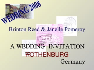 Brinton Reed & Janelle Pomeroy A WEDDING  INVITATION to Germany ROTHENBURG WEDDING 2008 