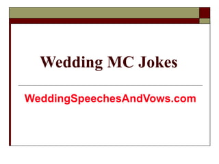 Wedding MC Jokes WeddingSpeechesAndVows.com 