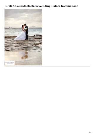 Kirsti & Cals Mooloolaba Wedding C More to come soon




                                                        55
 