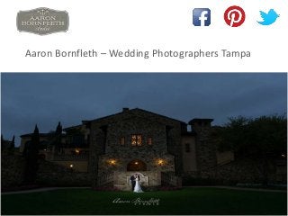 Aaron Bornfleth – Wedding Photographers Tampa
 