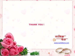 THANK YOU ! 
www.nashikfame.com 
