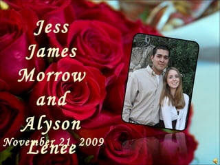 Jess James Morrow and Alyson Lenee Garrett November 21, 2009 