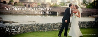 YourSpecialDayinParadise
PuertoRico
CaribeHiltonHotel,SanJuan
Destination WeddingGuide
 