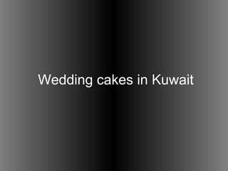 Wedding cakes in Kuwait
 