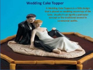 Wedding Cake Topper
A Wedding Cake Toppers is a little design
that is placed on wedding secure top of the
Cake. Usually it can signify a particular
concept or the traditional several in
ceremonial outfits.

 