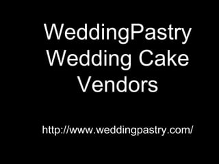 WeddingPastry
Wedding Cake
Vendors
http://www.weddingpastry.com/

 