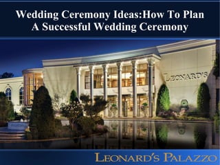 Wedding Ceremony Ideas:How To Plan
A Successful Wedding Ceremony
 