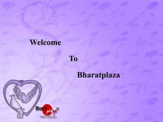 Welcome
To
Bharatplaza
 