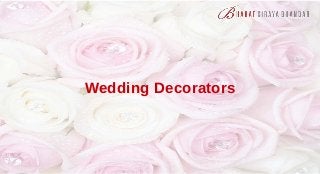 Wedding Decorators
 