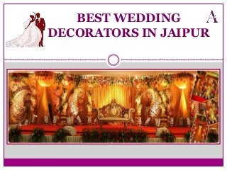 BEST WEDDING
DECORATORS IN JAIPUR
 
