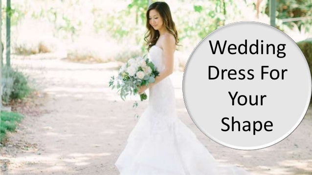 Find Out Perfect Wedding Dress In Your Shape