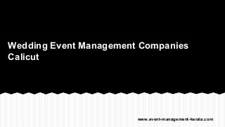 Wedding Event Management Companies
Calicut
www.event-management-kerala.com
 
