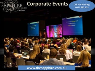 Corporate Events
www.thesapphire.com.au
Call For Booking-
0421 885 955
 