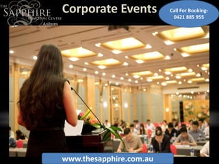 Corporate Events
www.thesapphire.com.au
Call For Booking-
0421 885 955
 