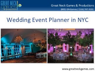 Great Neck Games & Productions
                     (800) GN-Games / (516) 747-9191



Wedding Event Planner in NYC




                      www.greatneckgames.com
 