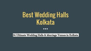 Best Wedding Halls
Kolkata
34 Ultimate Wedding Halls & Marriage Venues in Kolkata
 