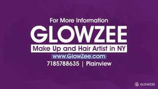 For More Information
GlowZee
Make Up and Hair Artist in NY
www.GlowZee.com
7185788635 | Plainview
 