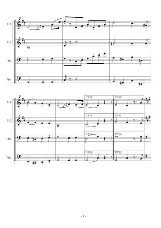 &
&
?
?
##
##
Tr.1
Tr.2
Tbn.
Tba.
28
˙ r
œ
r
œ œ .œ œ
w
˙ œ œ
˙ œ œ
œ. ‰
œ.
œ.
œ. œ.
œ.
œ.
j
œ
‰ Ó.
œ ‰ œ. œ. œ. œ. œ. œ.
j
œ ‰ Ó.
˙ .œ j
œ# .
˙# .œ
j
œ
œ œ# œ
œ#
œ œ# œ
œ#
&
&
?
?
##
##
..
..
..
..
###
##
#
#
#
Tr.1
Tr.2
Tbn.
Tba.
31
œ œ œ. œ.
œ œ œ. œ.
œ œ# œ. œ.
œ œ# œ.
œ.
˙ r
œ
r
œ œ .œ œ
w
˙ œ œ
˙ œ œ
1ª VEZ
˙ œ
Œ
1ª VEZ
˙ œ
Œ
1ª VEZ
˙ œ Œ
1ª VEZ
˙ œ Œ
2ª VEZ
˙ œ
‰. r
œ
2ª VEZ
˙ œ ‰. r
œ
2ª VEZ
.˙ ‰. R
œ
2ª VEZ
˙ œ ‰. r
œ
- 5 -
 