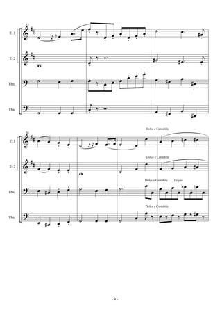 &
&
?
?
##
##
Tr.1
Tr.2
Tbn.
Tba.
53
˙ r
œ
r
œ œ .œ œ
w
˙ œ œ
˙ œ œ
œ. ‰
œ.
œ.
œ. œ.
œ.
œ.
j
œ.
‰ Ó.
œ.
‰ œ. œ. œ. œ. œ. œ.
j
œ. ‰ Ó.
˙ .œ j
œ# .
˙# .œ#
j
œ.
œ œ# œ
œ#
œ œ# œ
œ#
&
&
?
?
##
##
Tr.1
Tr.2
Tbn.
Tba.
56
œ œ œ. œ.
œ œ œ. œ.
œ œ# œ. œ.
œ œ# œ.
œ.
˙ r
œ
r
œ œ .œ œ
w
˙ œ œ
˙ œ œ
˙ œ
œ
Dolce e Cantabile
˙ œ
œ
Dolce e Cantabile
.˙ œ
œ
Dolce e Cantabile
˙ œ J
œ ‰
Dolce e Cantabile
œ œ œn œ#
œ œ œ œ#
œ
œ
œ
œ
œb
œ
œn
œ
Legato
œ ‰ œ ‰ œ ‰ œ# ‰
- 9 -
 