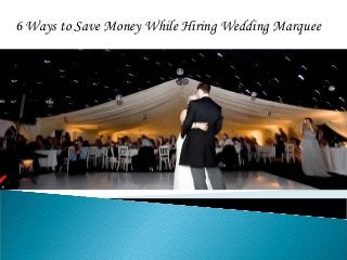 6 Ways to Save Money While Hiring Wedding Marquee
 